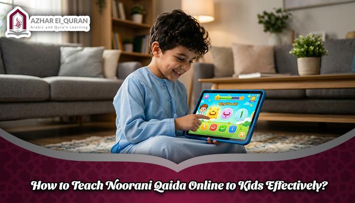 How to Teach Noorani Qaida Online to Kids Effectively?